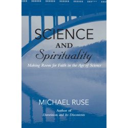 Science and Spirituality: Making Room for Faith in the Age of Science