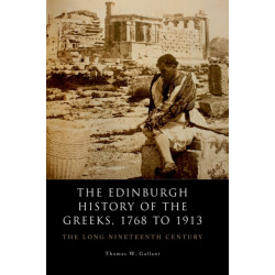 The Edinburgh History of the Greeks, 1768 to 1913: The Long Nineteenth Century