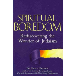 Spiritual Boredom: Rediscovering the Wonder of Judaism