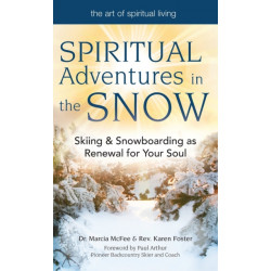 Spiritual Adventures in the Snow: Skiing & Snowboarding as Renewal for Your Soul
