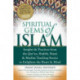 Spiritual Gems of Islam: Insights & Practices from the Qur'an, Hadith, Rumi & Muslim Teaching Stories to Enlighten the Heart & Mind