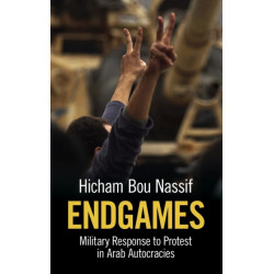 Endgames: Military Response to Protest in Arab Autocracies