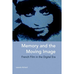 Memory and the Moving Image: French Film in the Digital Era
