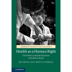 Health as a Human Right: The Politics and Judicialisation of Health in Brazil