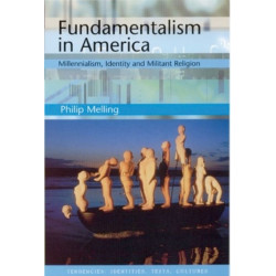 Fundamentalism in America: Millennialism, Identity and Militant Religion