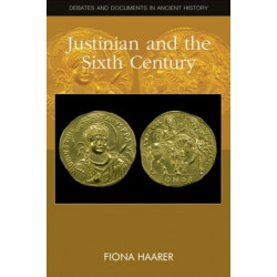 Justinian: Empire and Society in the Sixth Century