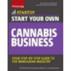 Start Your Own Cannabis Business: Your Step-By-Step Guide to the Marijuana Industry