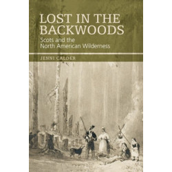 Lost in the Backwoods: Scots and the North American Wilderness