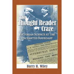 The Thought Reader Craze: Victorian Science at the Enchanted Boundary