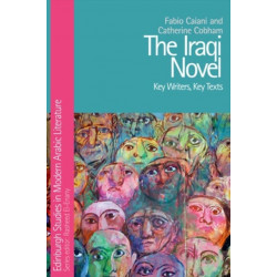 The Iraqi Novel: Key Writers, Key Texts