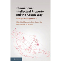 International Intellectual Property and the ASEAN Way: Pathways to Interoperability