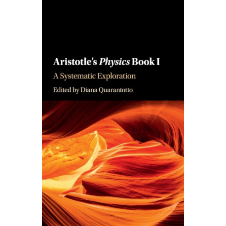 Aristotle's Physics Book I: A Systematic Exploration