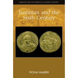 Justinian: Empire and Society in the Sixth Century
