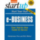 Start Your Own e-Business: Your Step-By-Step Guide to Success