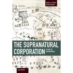 Supranational Corporation, The: Beyond The Multinationals: Studies in Critical Social Sciences, Volume 53