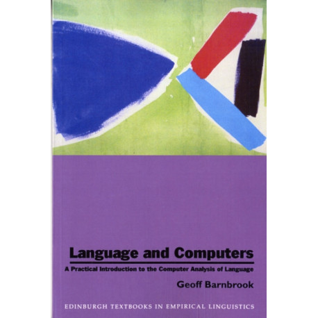 Language and Computers: A Practical Introduction to the Computer Analysis of Language