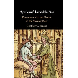 Apuleius' Invisible Ass: Encounters with the Unseen in the Metamorphoses
