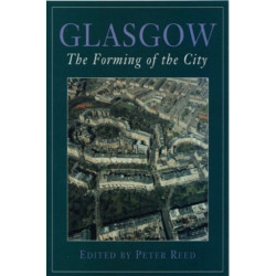 Glasgow: The Forming of the City: The Forming of the City
