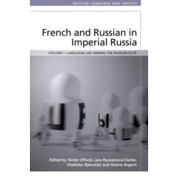 French and Russian in Imperial Russia: Language Use among the Russian Elite