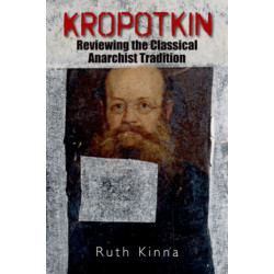 Kropotkin: Reviewing the Classical Anarchist Tradition