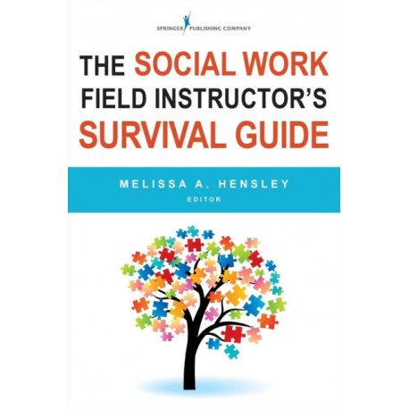 The Social Work Field Instructor's Survival Guide