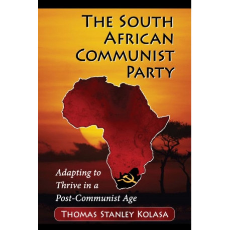 The South African Communist Party: Adapting to Thrive in a Post-Communist Age