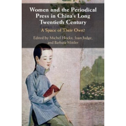 Women and the Periodical Press in China's Long Twentieth Century: A Space of their Own?