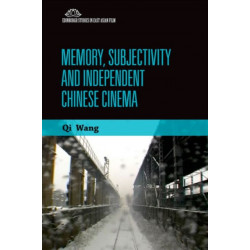 Memory, Subjectivity and Independent Chinese Cinema