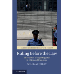 Ruling before the Law: The Politics of Legal Regimes in China and Indonesia