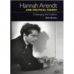 Hannah Arendt and Political Theory: Challenging the Tradition