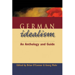 German Idealism: An Anthology and Guide