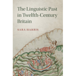 The Linguistic Past in Twelfth-Century Britain