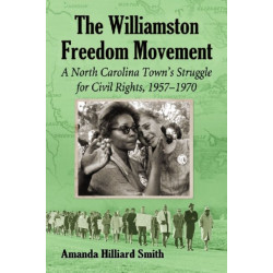 The Williamston Freedom Movement: A North Carolina Town's Struggle for Civil Rights, 1957-1970
