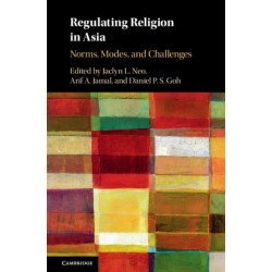 Regulating Religion in Asia: Norms, Modes, and Challenges