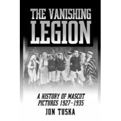 The Vanishing Legion: A History of Mascot Pictures, 1927-1935