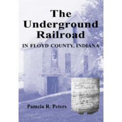 The Underground Railroad in Floyd County, Indiana