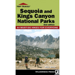 Top Trails: Sequoia and Kings Canyon National Parks: 50 Must-Do Hikes for Everyone