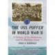 The USS Puffer in World War II: A History of the Submarine and Its Wartime Crew