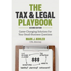 The Tax and Legal Playbook: Game-Changing Solutions To Your Small Business Questions