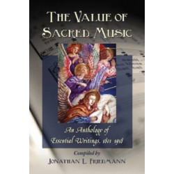 The Value of Sacred Music: An Anthology of Essential Writings, 1801-1918