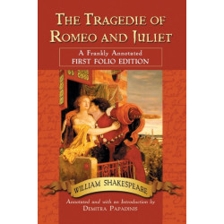 The Tragedie of Romeo and Juliet: A Frankly Annotated First Folio Edition