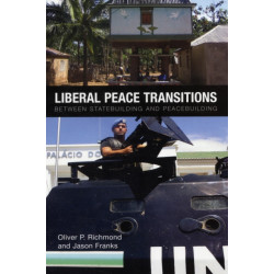 Liberal Peace Transitions: Between Statebuilding and Peacebuilding