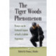 The Tiger Woods Phenomenon: Essays on the Cultural Impact of Golf's Fallible Superman