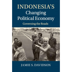 Indonesia's Changing Political Economy: Governing the Roads