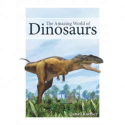 The Amazing World of Dinosaurs