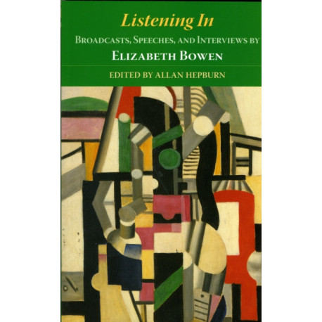 Listening In: Broadcasts, Speeches, and Interviews by Elizabeth Bowen