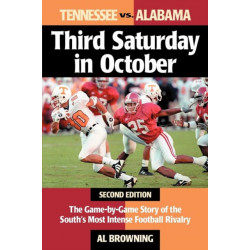 Third Saturday in October: The Game-By-Game Story of the South's Most Intense Football Rivalry