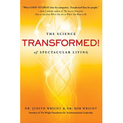 Transformed!: The Science of Spectacular Living