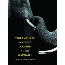 Thirty-Three Ways of Looking at an Elephant: From Aristotle and Ivory to Science and Conservation