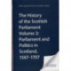 The History of the Scottish Parliament: Parliament and Politics in Scotland, 1567 to 1707